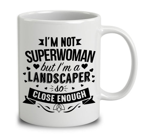 I'm Not Superwoman But I'm A Landscaper