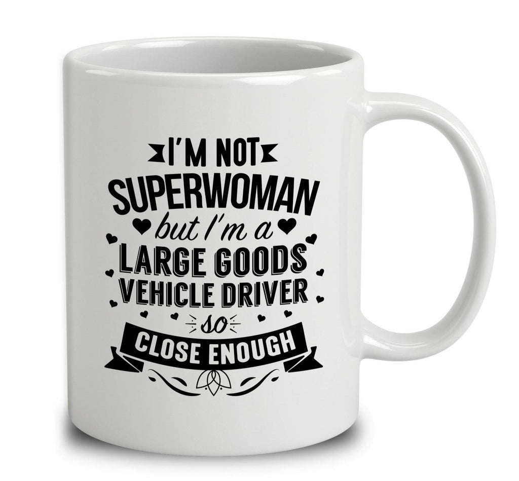 I'm Not Superwoman But I'm A Large Goods Vehicle Driver
