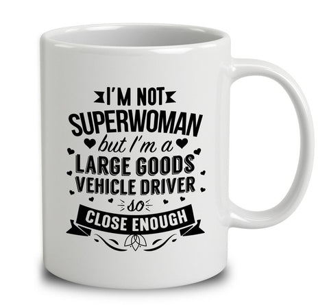 I'm Not Superwoman But I'm A Large Goods Vehicle Driver