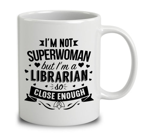 I'm Not Superwoman But I'm A Librarian