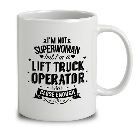 I'm Not Superwoman But I'm A Lift Truck Operator