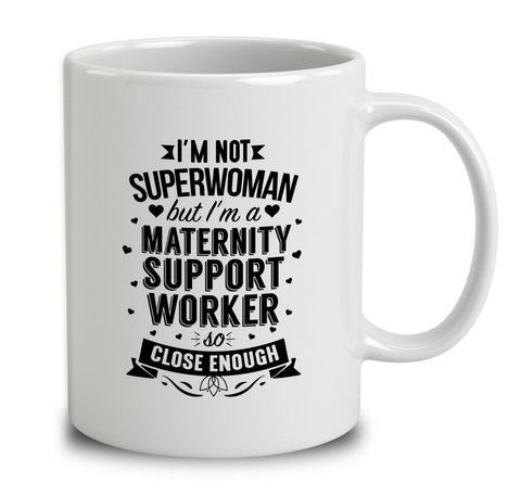 I'm Not Superwoman But I'm A Maternity Support Worker