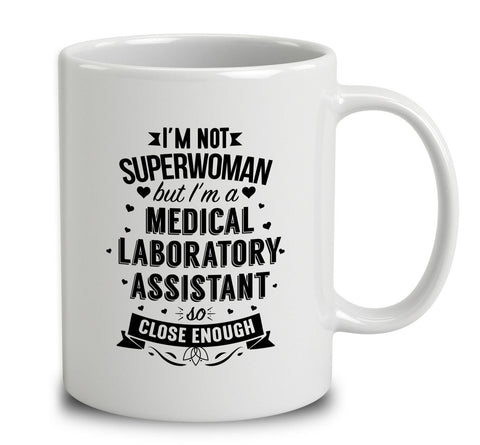 I'm Not Superwoman But I'm A Medical Laboratory Assistant