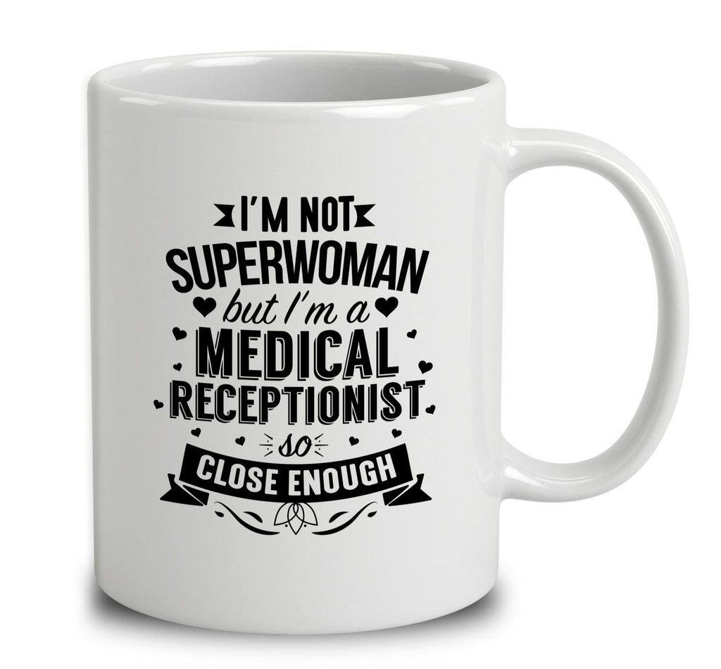 I'm Not Superwoman But I'm A Medical Receptionist