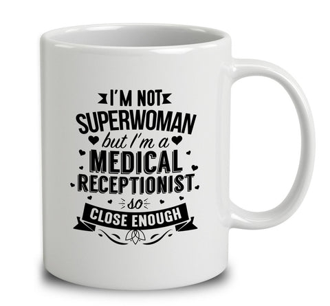 I'm Not Superwoman But I'm A Medical Receptionist