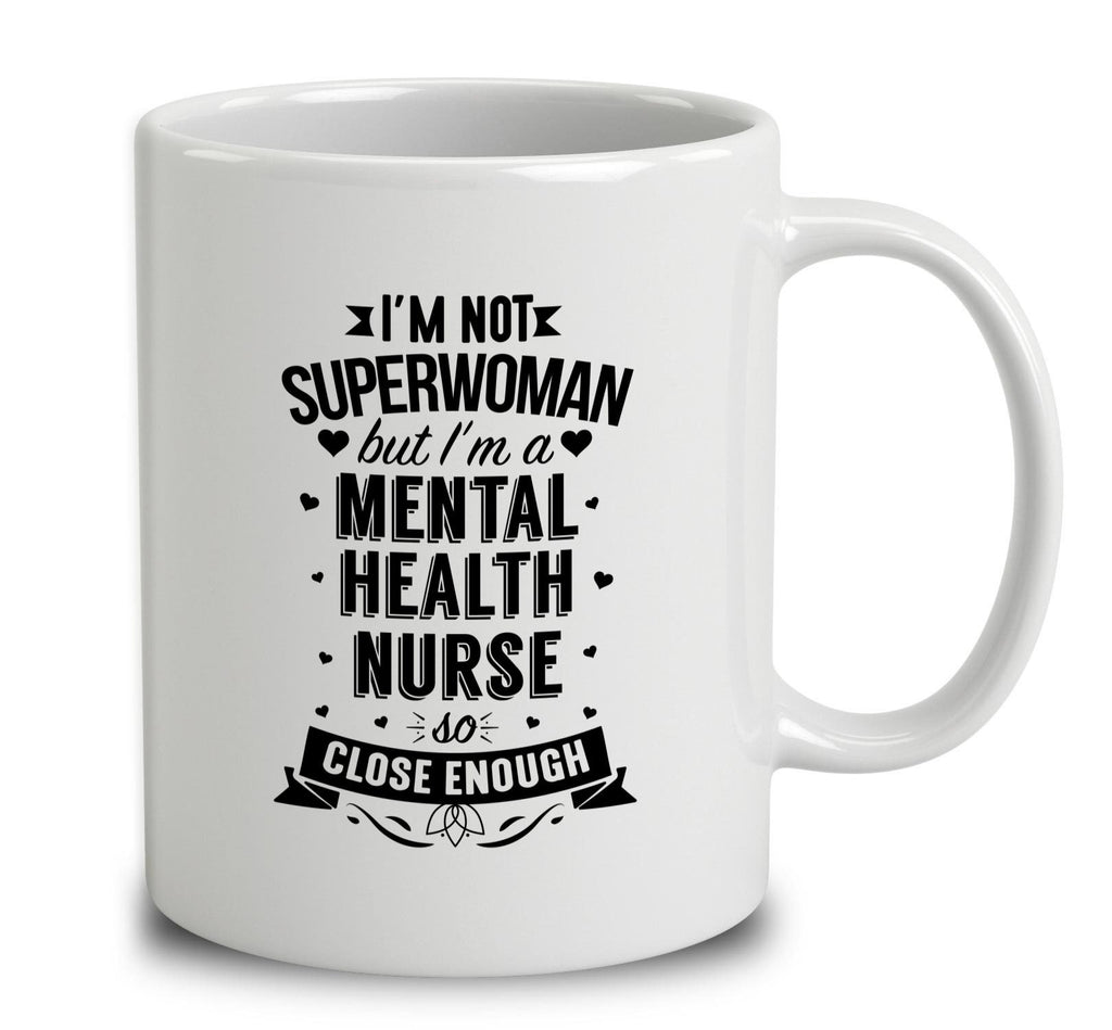 I'm Not Superwoman But I'm A Mental Health Nurse