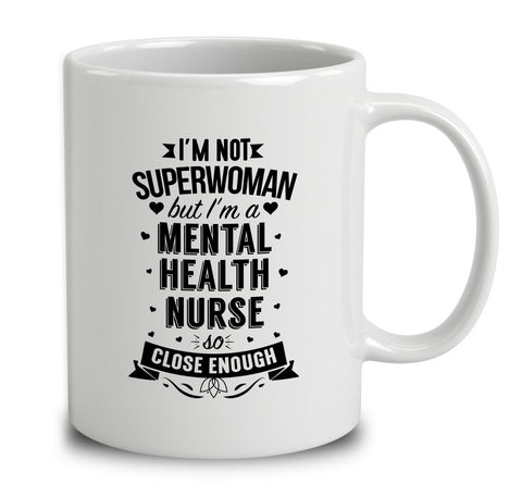 I'm Not Superwoman But I'm A Mental Health Nurse