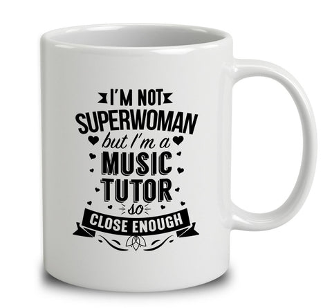 I'm Not Superwoman But I'm A Music Tutor