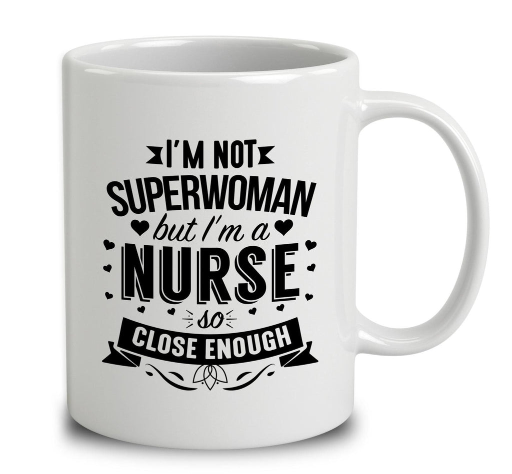 I'm Not Superwoman But I'm A Nurse