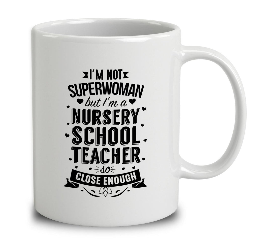 I'm Not Superwoman But I'm A Nursery School Teacher