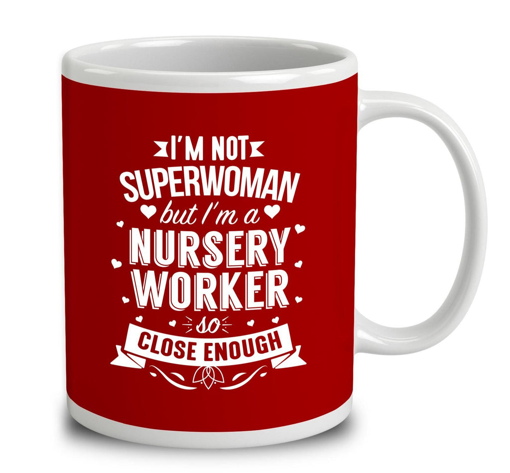 I'm Not Superwoman But I'm A Nursery Worker