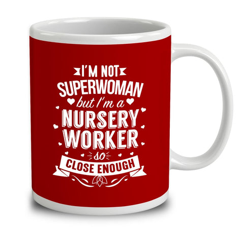 I'm Not Superwoman But I'm A Nursery Worker