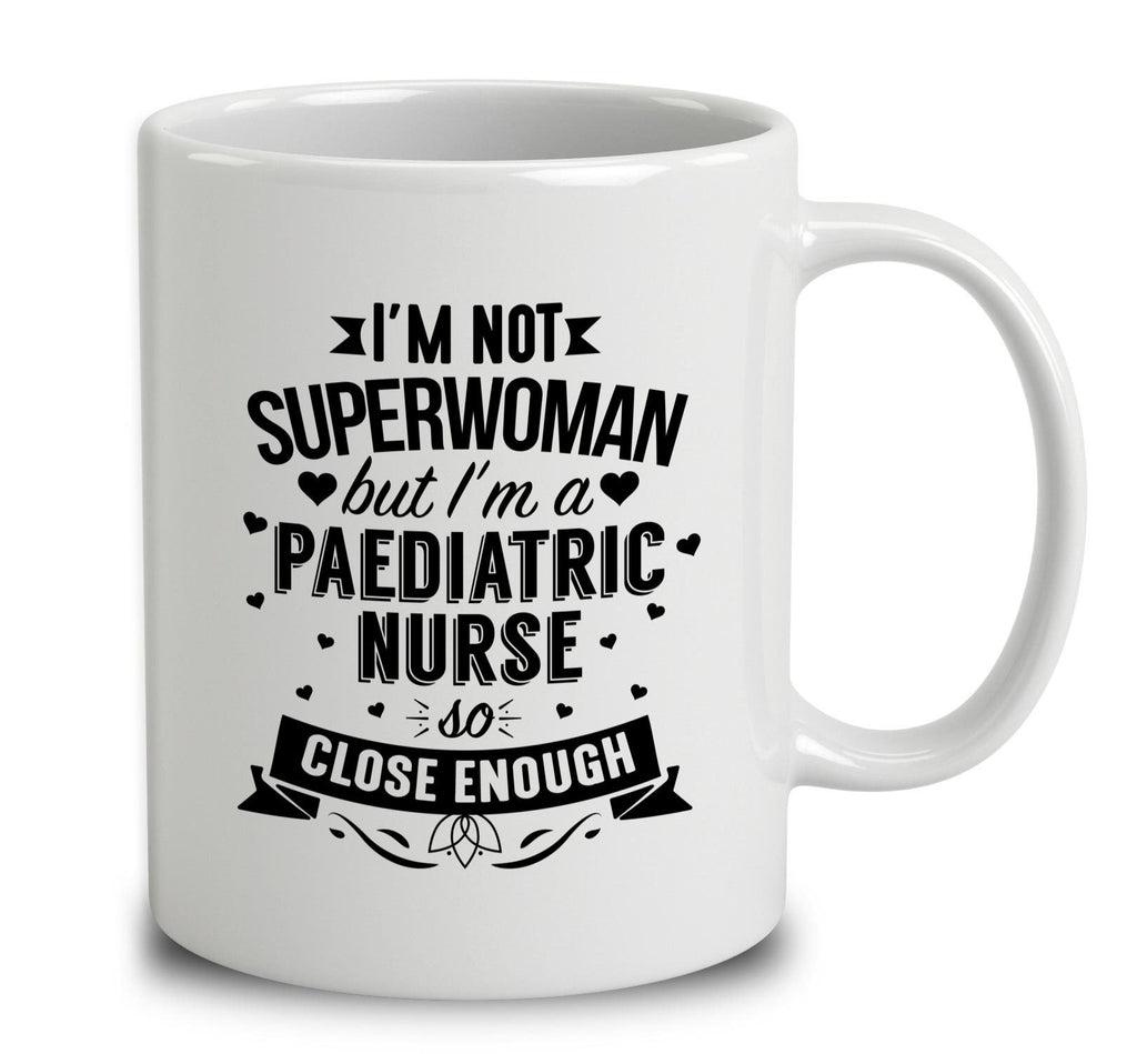 I'm Not Superwoman But I'm A Paediatric Nurse