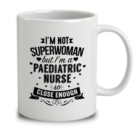 I'm Not Superwoman But I'm A Paediatric Nurse