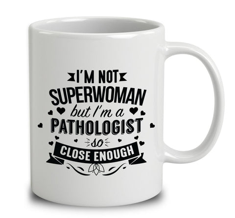 I'm Not Superwoman But I'm A Pathologist