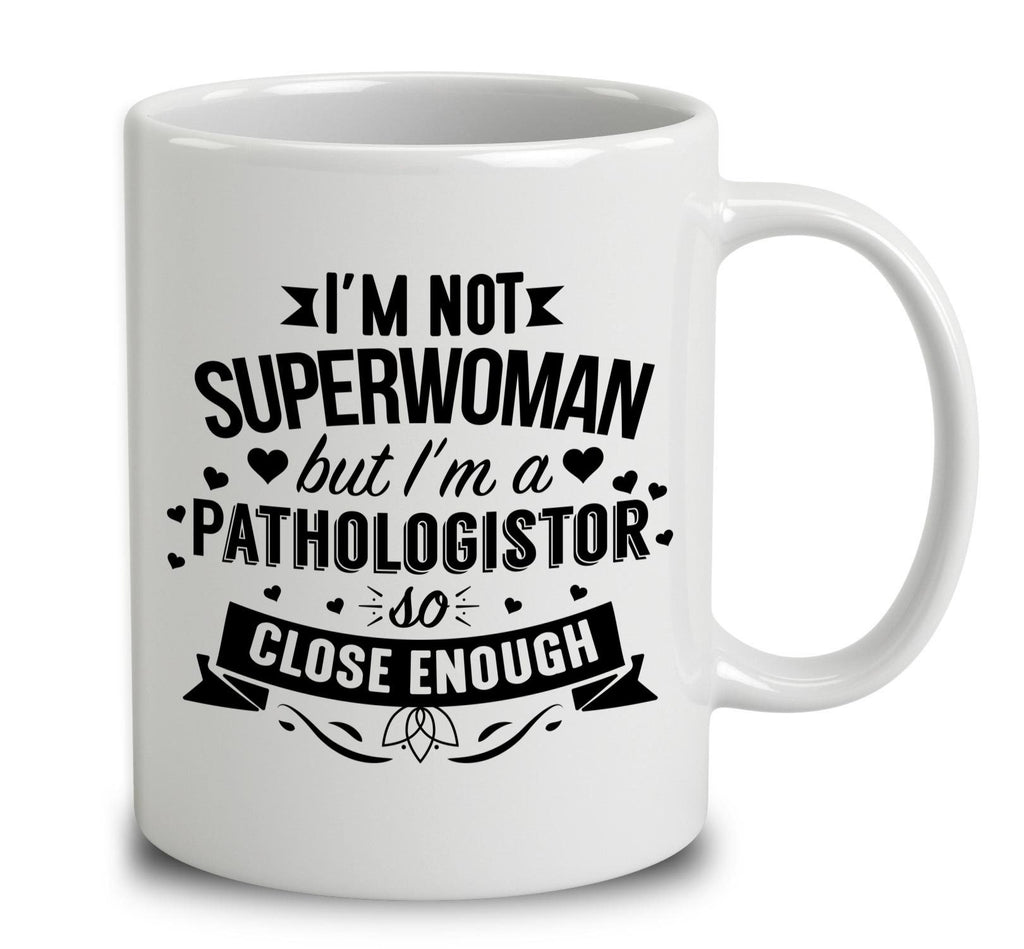 I'm Not Superwoman But I'm A Pathologistor
