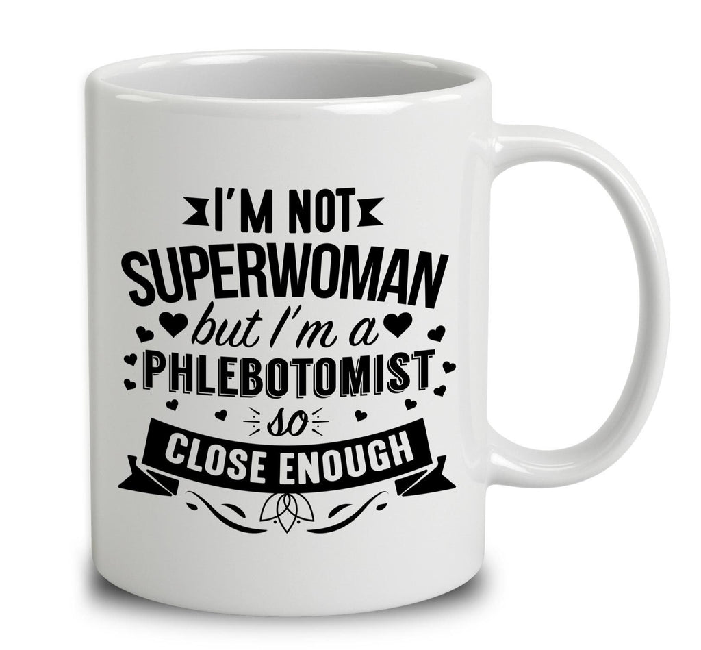 I'm Not Superwoman But I'm A Phlebotomist