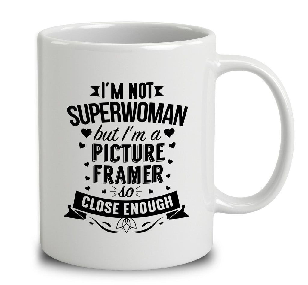 I'm Not Superwoman But I'm A Picture Framer