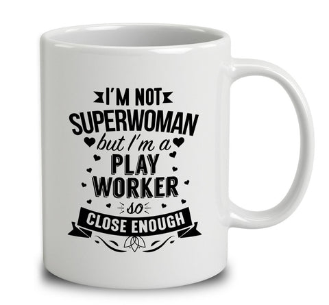 I'm Not Superwoman But I'm A Play Worker