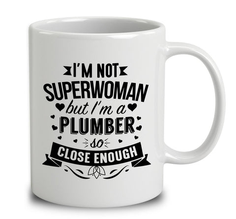I'm Not Superwoman But I'm A Plumber