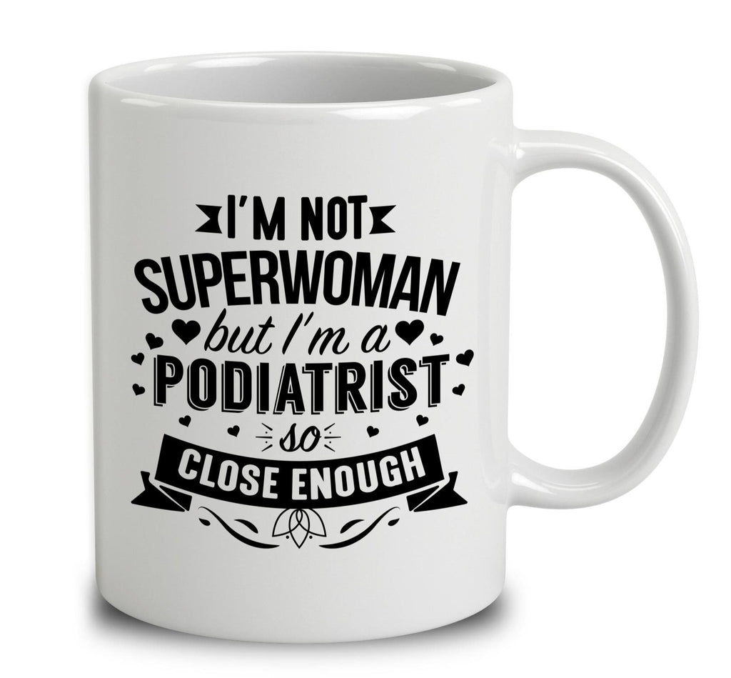 I'm Not Superwoman But I'm A Podiatrist