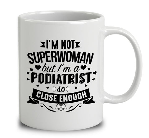 I'm Not Superwoman But I'm A Podiatrist