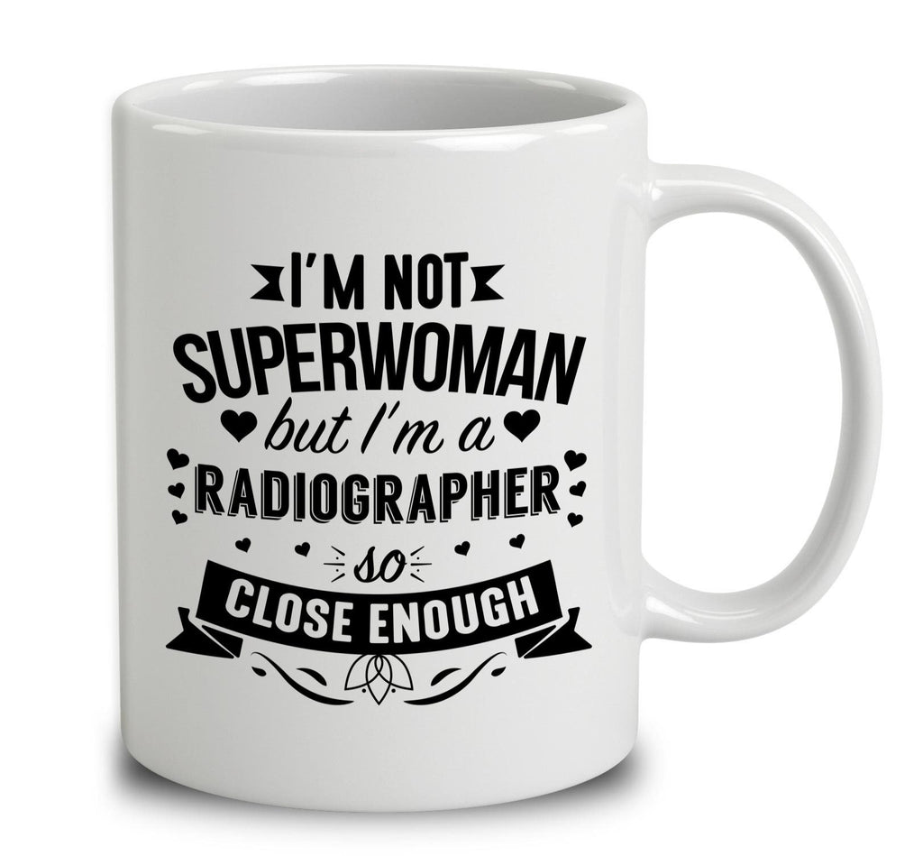 I'm Not Superwoman But I'm A Radiographer