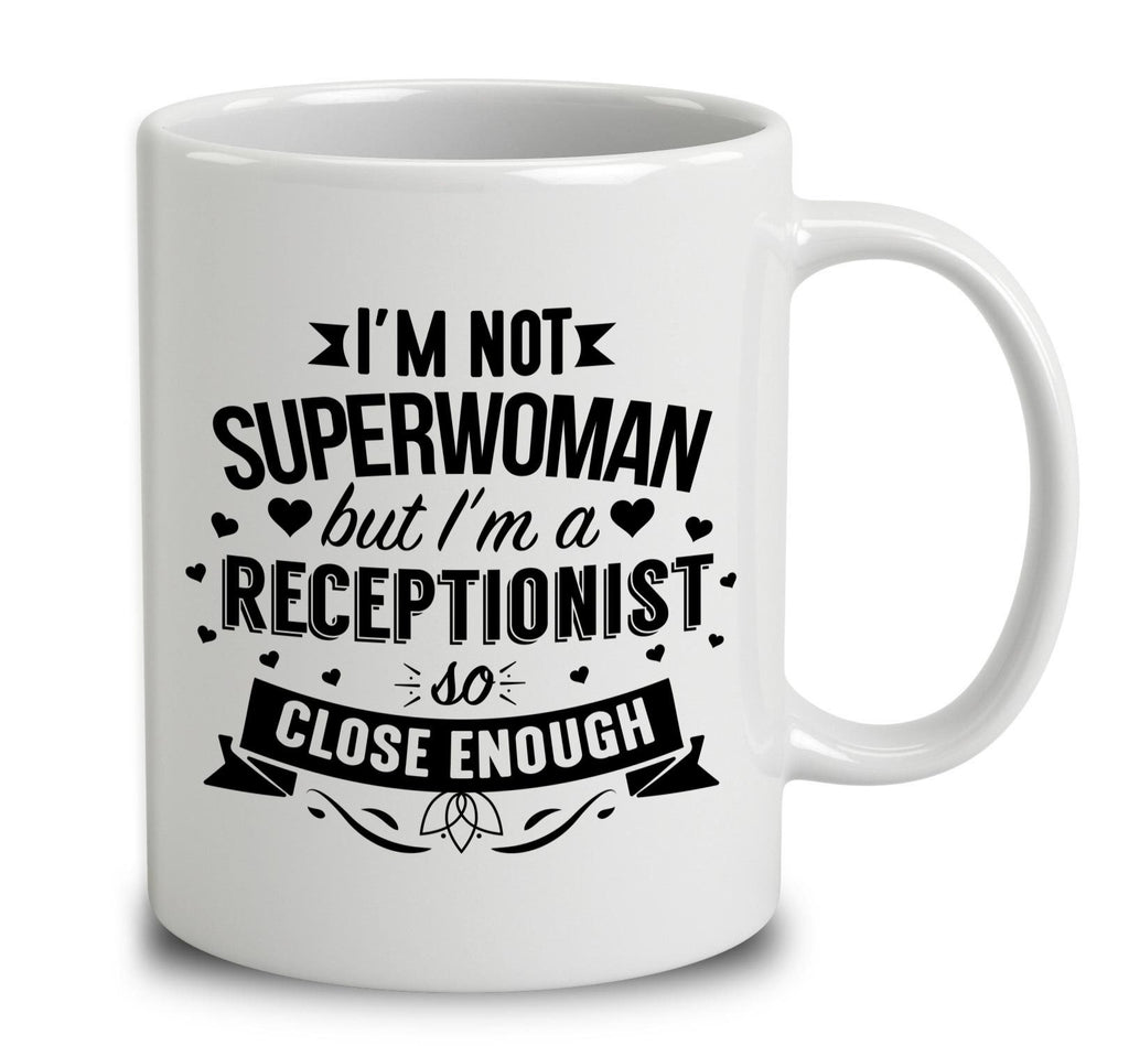 I'm Not Superwoman But I'm A Receptionist