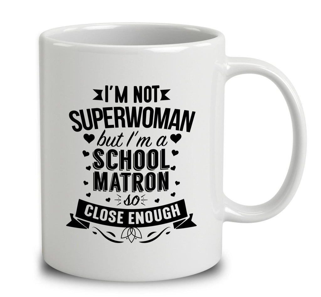 I'm Not Superwoman But I'm A School Matron