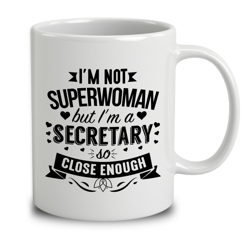 I'm Not Superwoman But I'm A Secretary