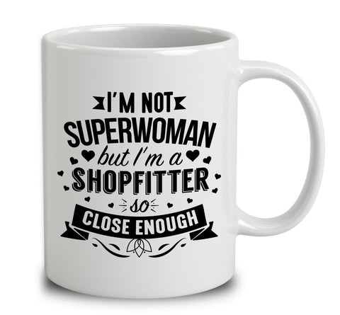 I'm Not Superwoman But I'm A Shopfitter