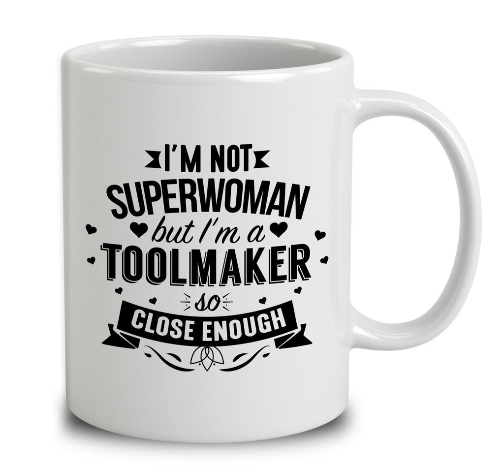 I'm Not Superwoman But I'm A Toolmaker