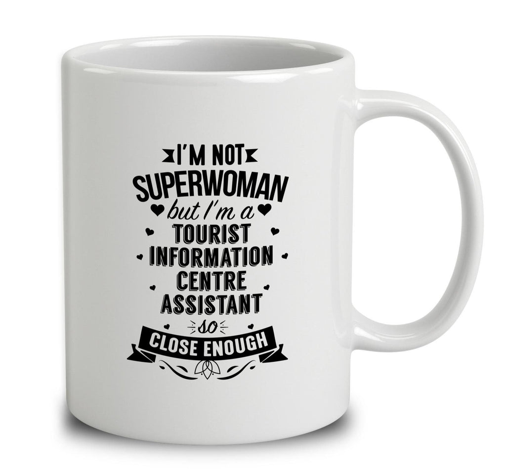 I'm Not Superwoman But I'm A Tourist Information Centre Assistant