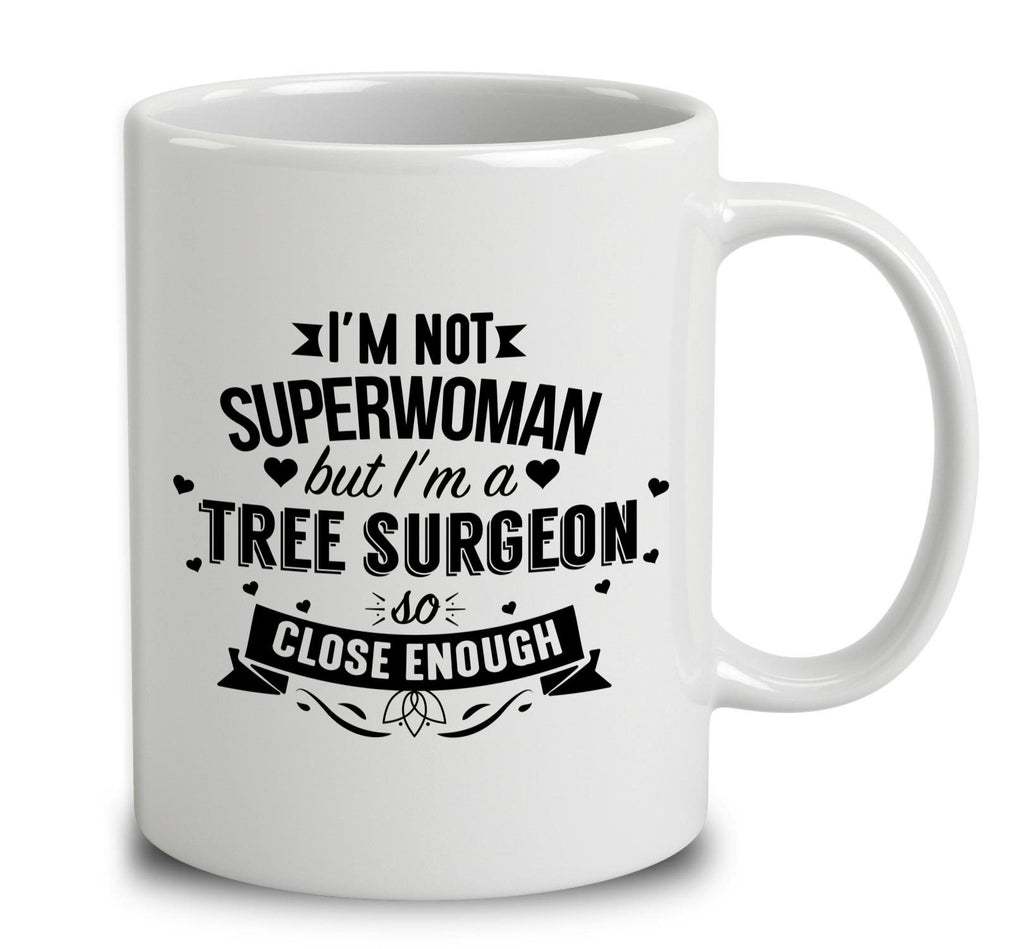 I'm Not Superwoman But I'm A Tree Surgeon