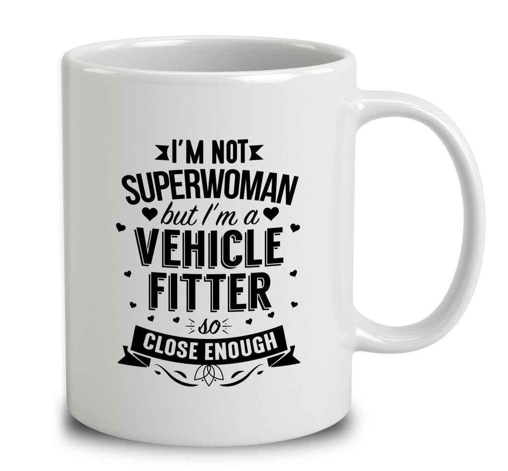 I'm Not Superwoman But I'm A Vehicle Fitter