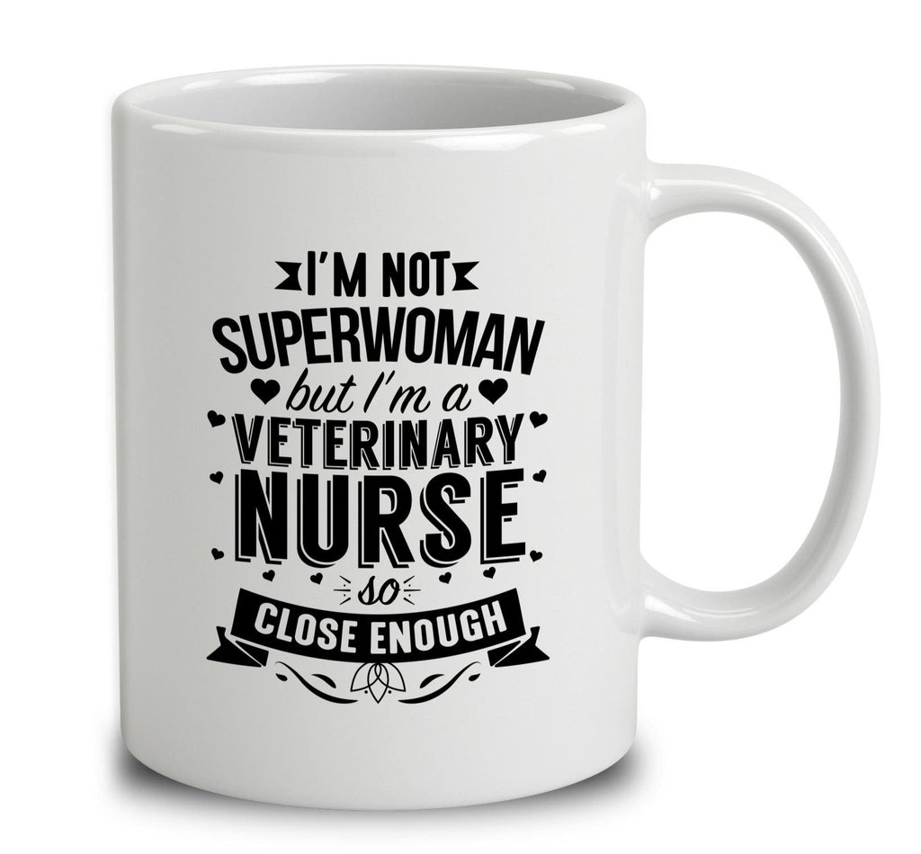 I'm Not Superwoman But I'm A Veterinary Nurse