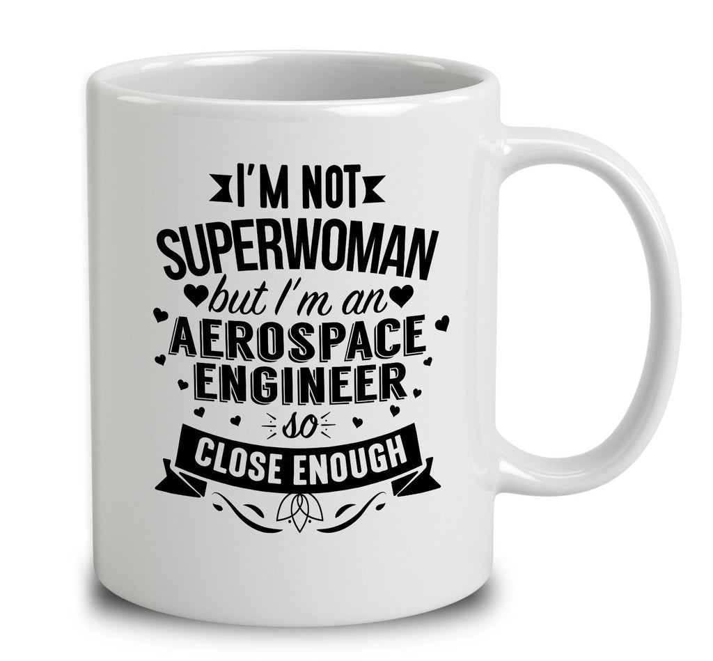 I'm Not Superwoman But I'm An Aerospace Engineer