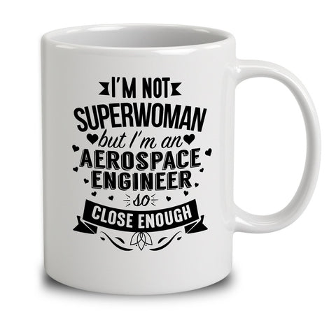 I'm Not Superwoman But I'm An Aerospace Engineer