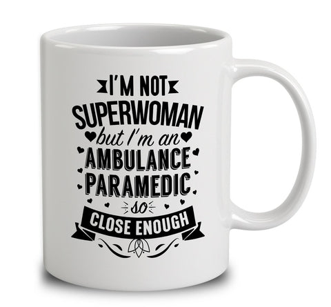 I'm Not Superwoman But I'm An Ambulance Paramedic