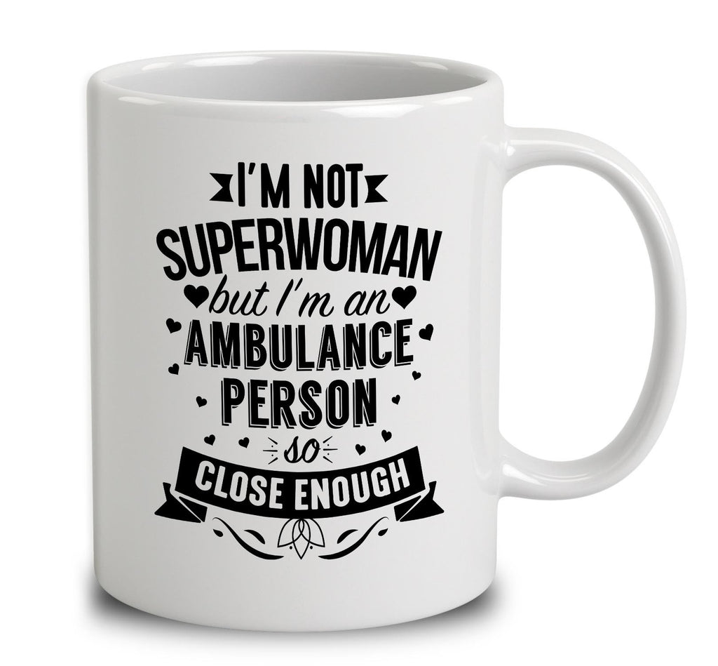 I'm Not Superwoman But I'm An Ambulance Person