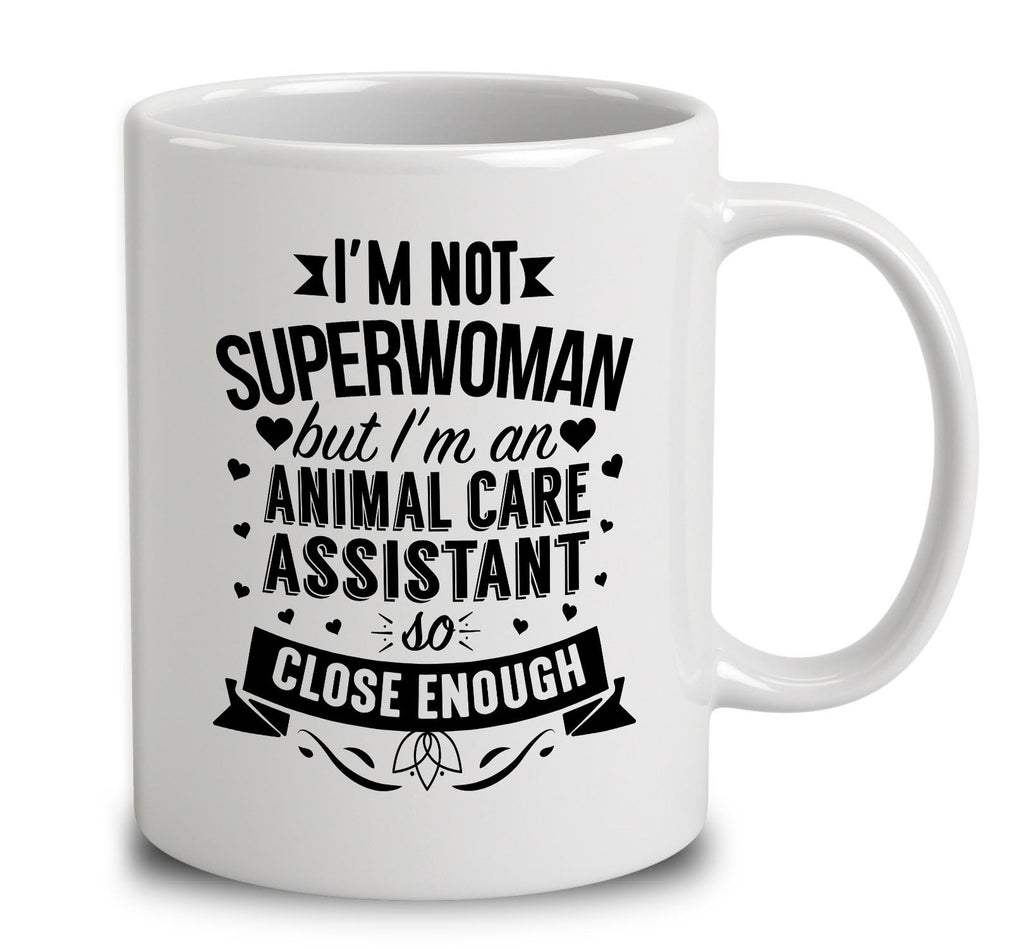 I'm Not Superwoman But I'm An Animal Care Assistant