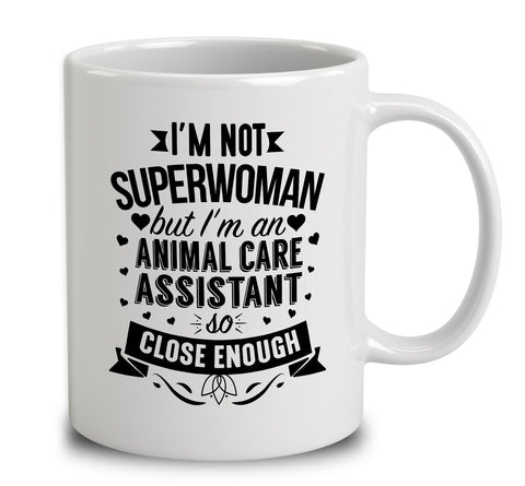 I'm Not Superwoman But I'm An Animal Care Assistant