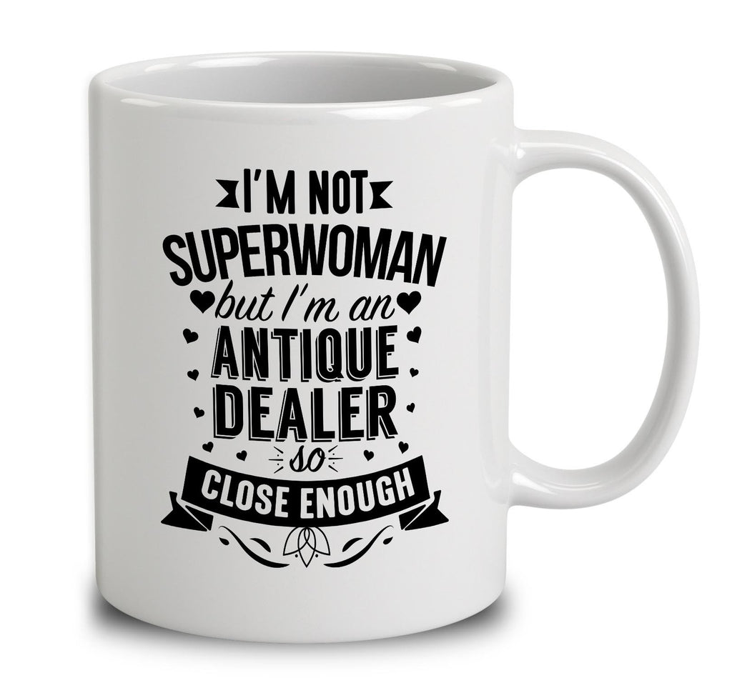 I'm Not Superwoman But I'm An Antique Dealer