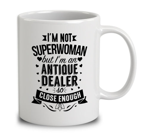 I'm Not Superwoman But I'm An Antique Dealer