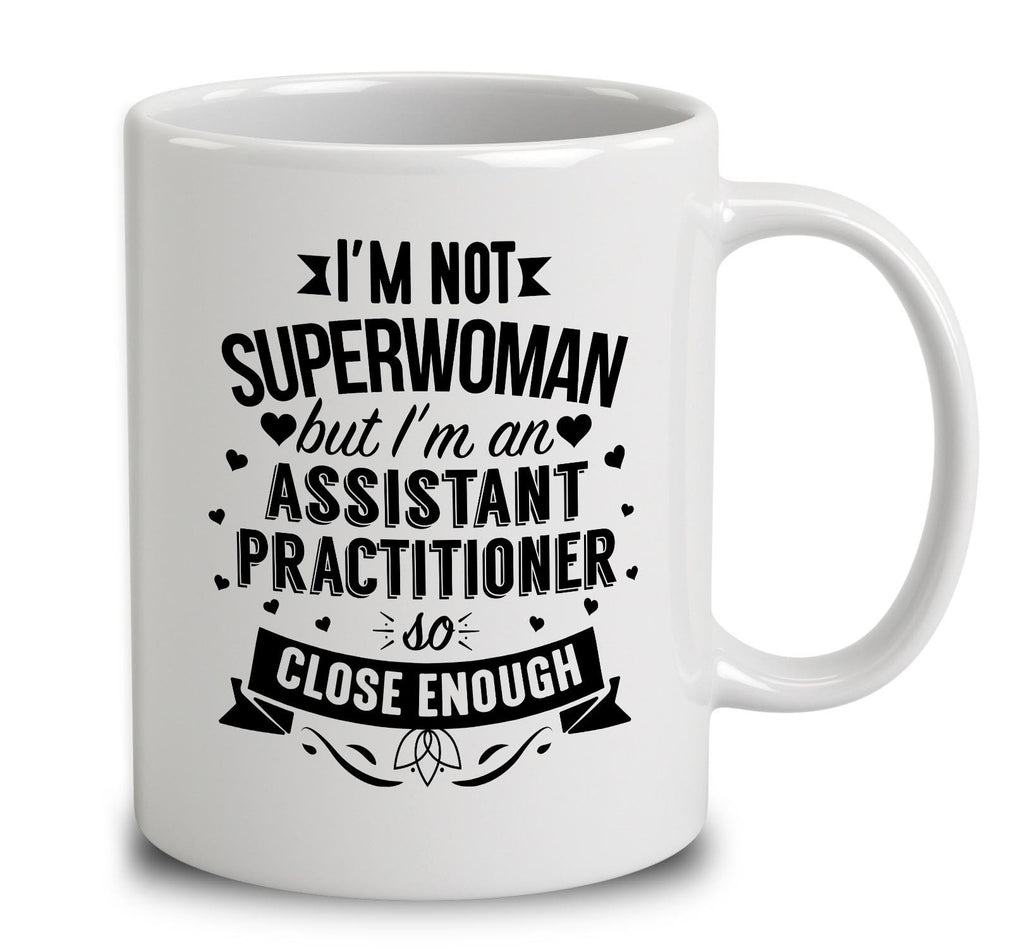 I'm Not Superwoman But I'm An Assistant Practitioner