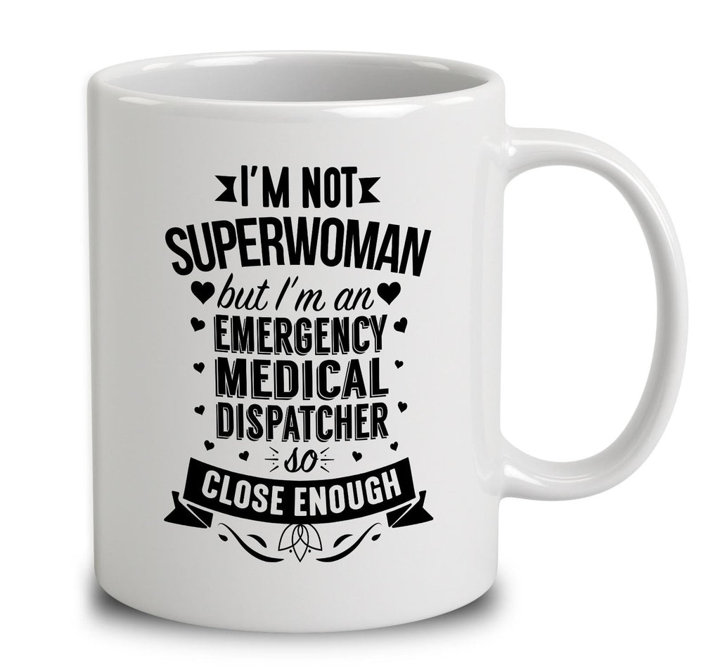 I'm Not Superwoman But I'm An Emergency Medical Dispatcher