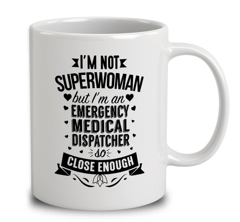 I'm Not Superwoman But I'm An Emergency Medical Dispatcher