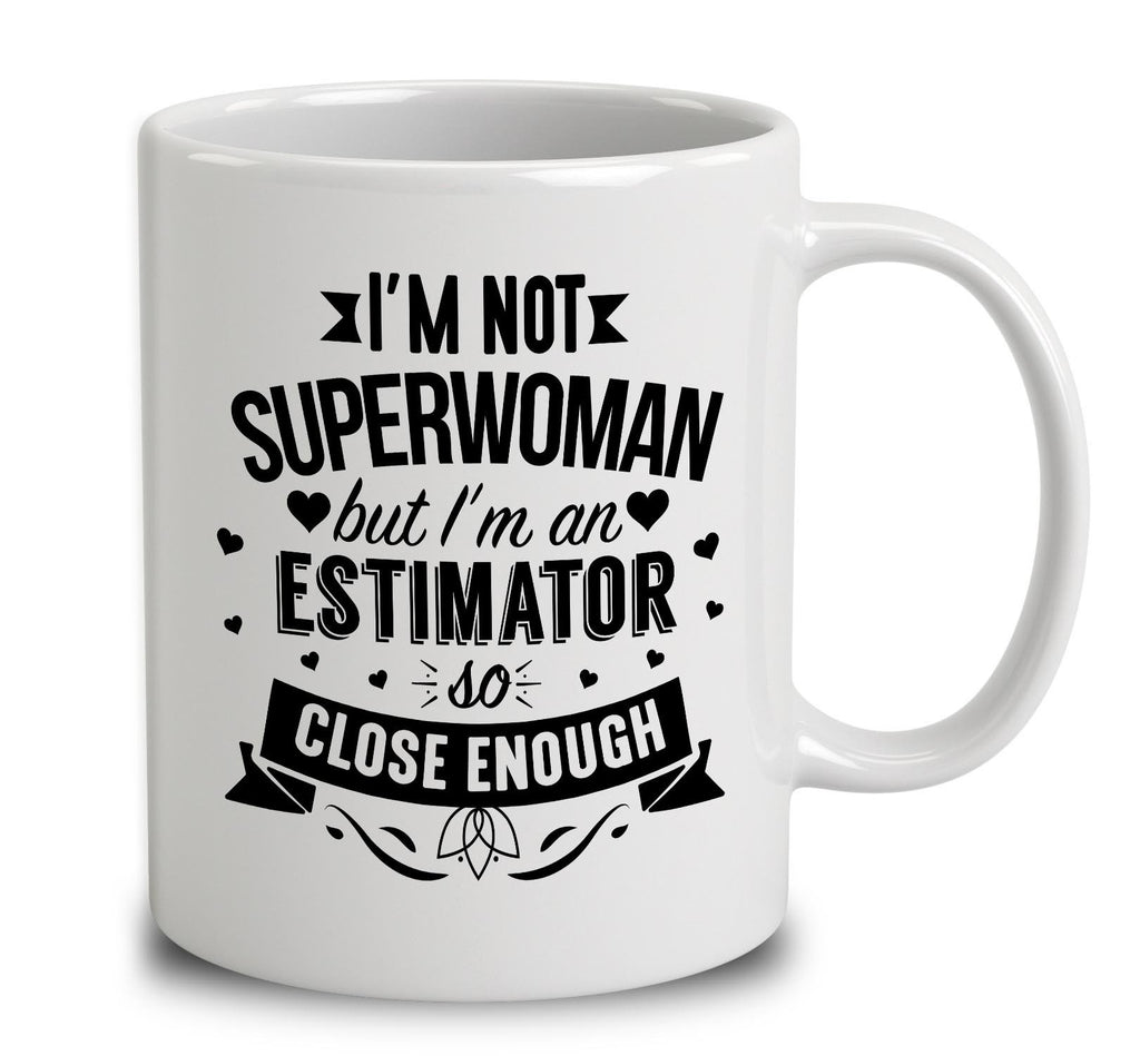 I'm Not Superwoman But I'm An Estimator