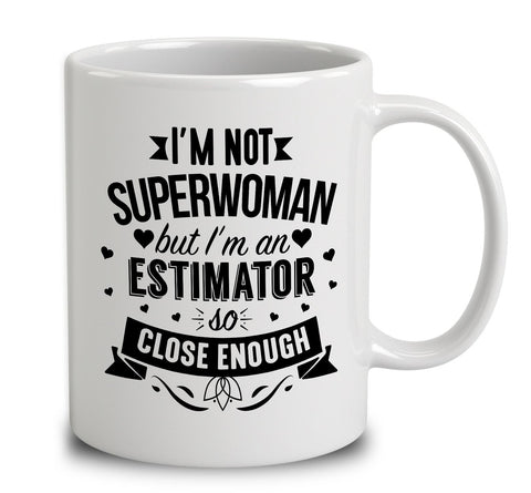 I'm Not Superwoman But I'm An Estimator