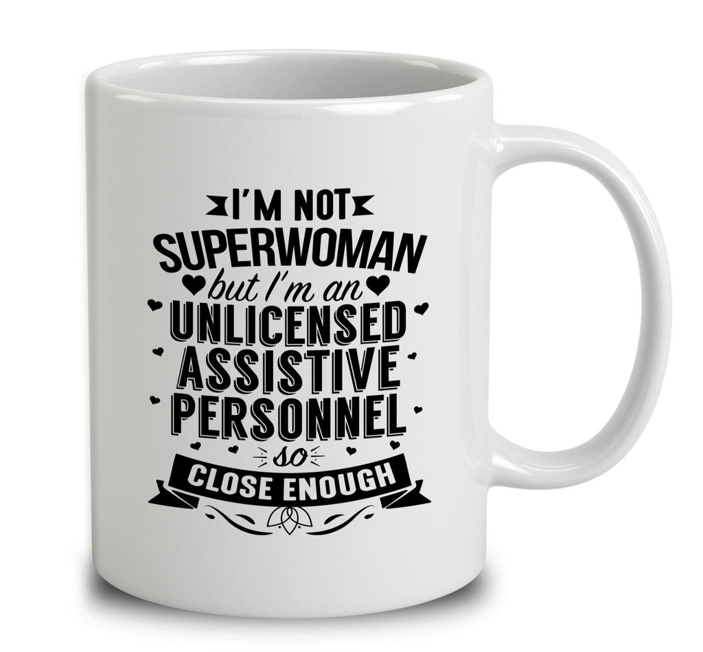 I'm Not Superwoman But I'm An Unlicensed Assistive Personnel